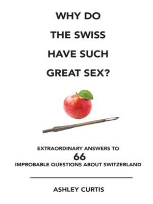 cover image of Why do the Swiss have such great sex?